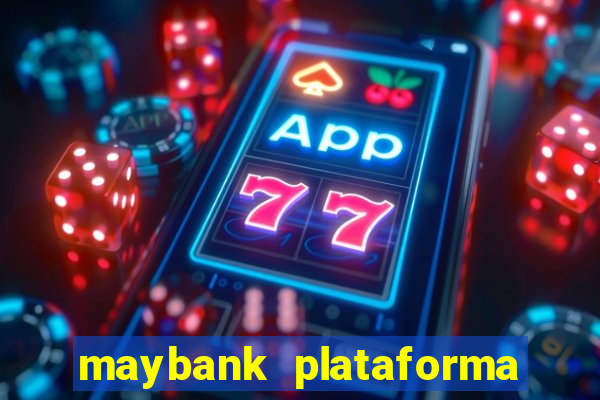 maybank plataforma de jogos